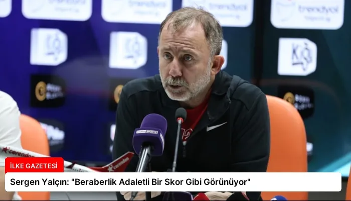 Sergen Yalçın: “Beraberlik Adaletli Bir Skor Gibi Görünüyor”