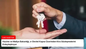 Hazine ve Maliye Bakanlığı, e-Devlet Kapısı Üzerinden Kira Sözleşmelerini Kolaylaştırıyor