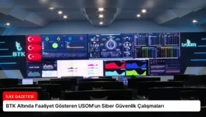BTK Altında Faaliyet Gösteren USOM’un Siber Güvenlik Çalışmaları
