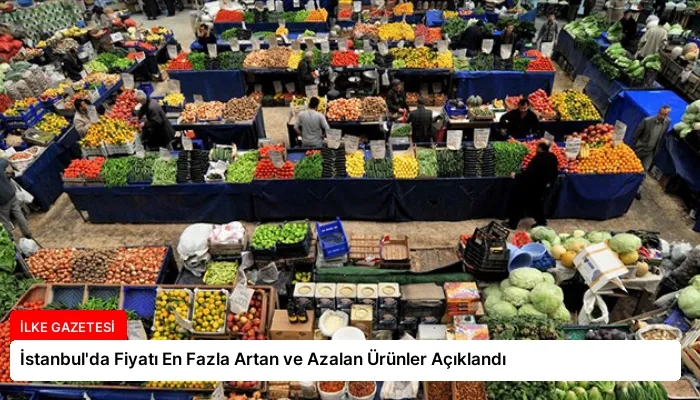 İstanbul’da Fiyatı En Fazla Artan ve Azalan Ürünler Açıklandı