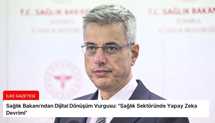 Sağlık Bakanı’ndan Dijital Dönüşüm Vurgusu: “Sağlık Sektöründe Yapay Zeka Devrimi”