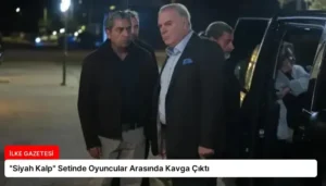 “Siyah Kalp” Setinde Oyuncular Arasında Kavga Çıktı