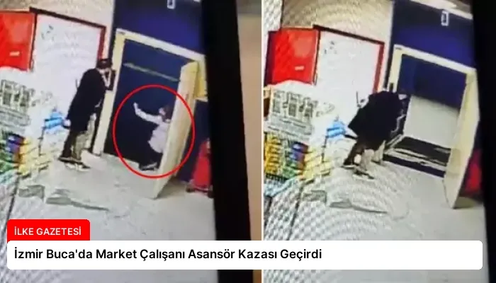 İzmir Buca’da Market Çalışanı Asansör Kazası Geçirdi