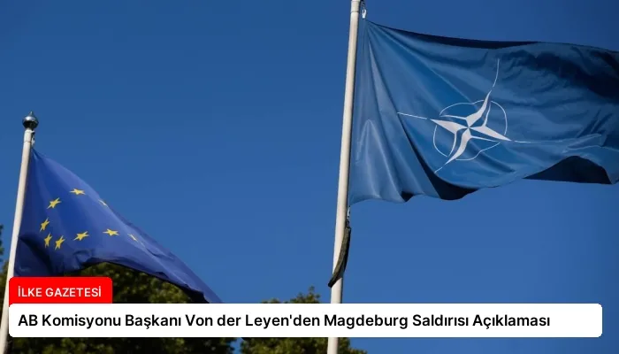AB Komisyonu Başkanı Von der Leyen’den Magdeburg Saldırısı Açıklaması