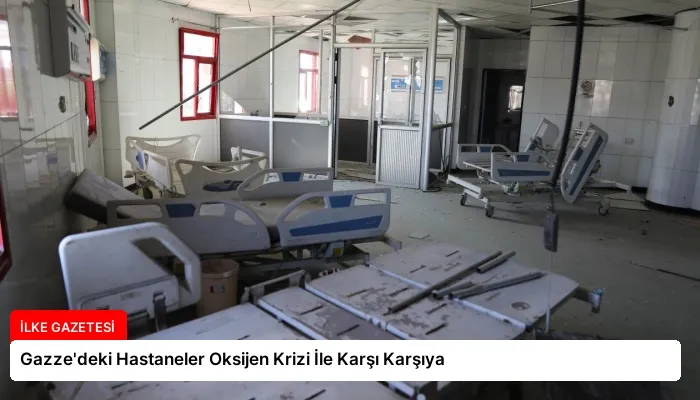 Gazze’deki Hastaneler Oksijen Krizi İle Karşı Karşıya
