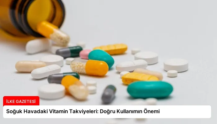 Soğuk Havadaki Vitamin Takviyeleri: Doğru Kullanımın Önemi