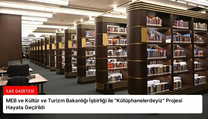 MEB ve Kültür ve Turizm Bakanlığı İşbirliği ile “Kütüphanelerdeyiz” Projesi Hayata Geçirildi