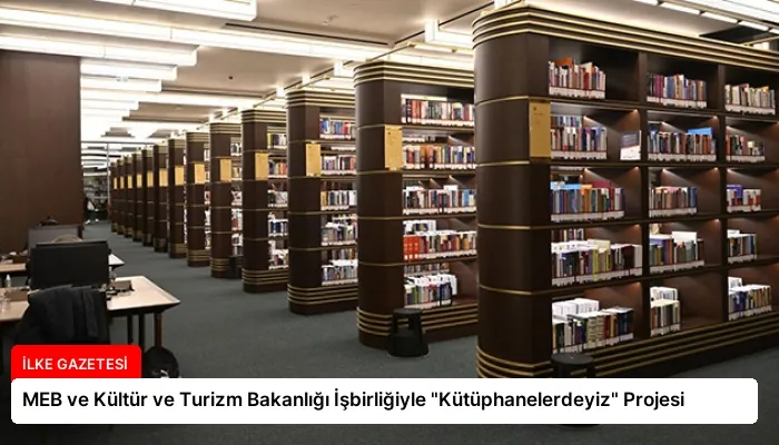 MEB ve Kültür ve Turizm Bakanlığı İşbirliğiyle “Kütüphanelerdeyiz” Projesi