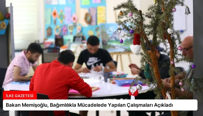 Bakan Memişoğlu, Bağımlılıkla Mücadelede Yapılan Çalışmaları Açıkladı