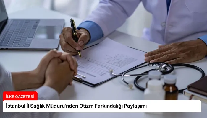 İstanbul İl Sağlık Müdürü’nden Otizm Farkındalığı Paylaşımı