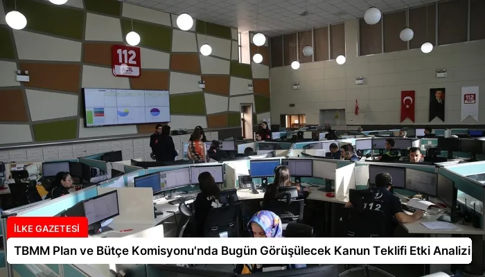 TBMM Plan ve Bütçe Komisyonu’nda Bugün Görüşülecek Kanun Teklifi Etki Analizi