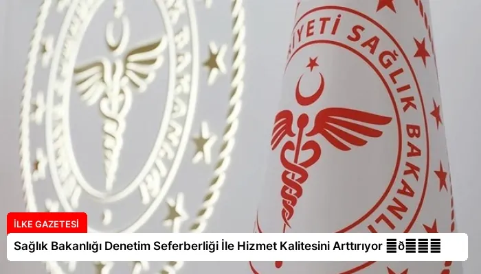 Sağlık Bakanlığı Denetim Seferberliği İle Hizmet Kalitesini Arttırıyor ⏬👇