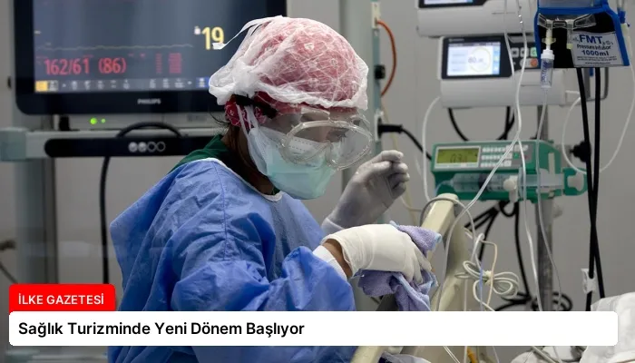 Sağlık Turizminde Yeni Dönem Başlıyor