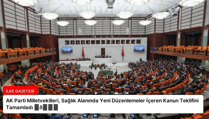 AK Parti Milletvekilleri, Sağlık Alanında Yeni Düzenlemeler İçeren Kanun Teklifini Tamamladı ⏬👇