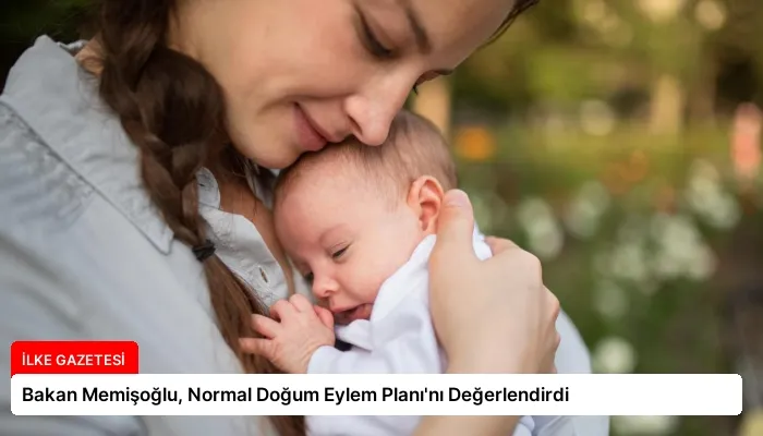 Bakan Memişoğlu, Normal Doğum Eylem Planı’nı Değerlendirdi