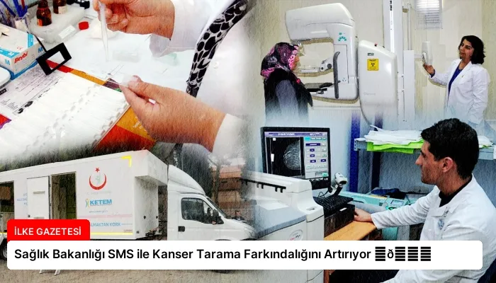Sağlık Bakanlığı SMS ile Kanser Tarama Farkındalığını Artırıyor ⏬👇