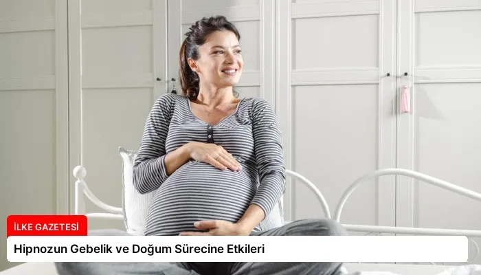 Hipnozun Gebelik ve Doğum Sürecine Etkileri