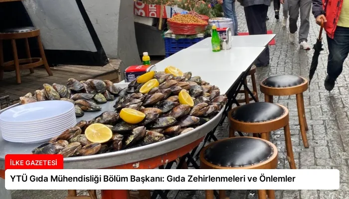 YTÜ Gıda Mühendisliği Bölüm Başkanı: Gıda Zehirlenmeleri ve Önlemler