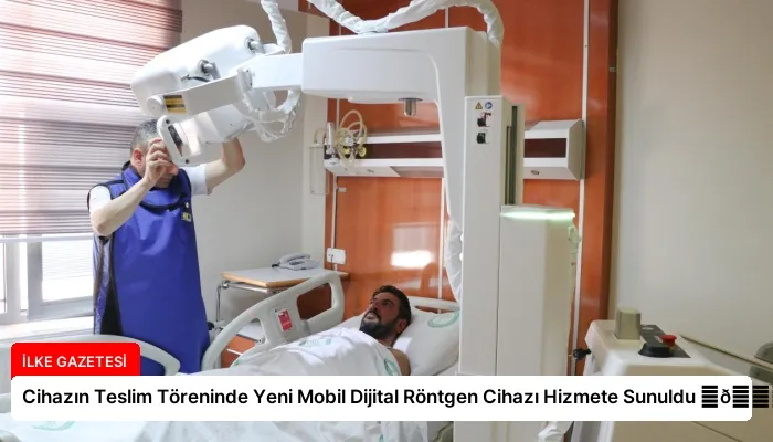 Cihazın Teslim Töreninde Yeni Mobil Dijital Röntgen Cihazı Hizmete Sunuldu ⏬👇