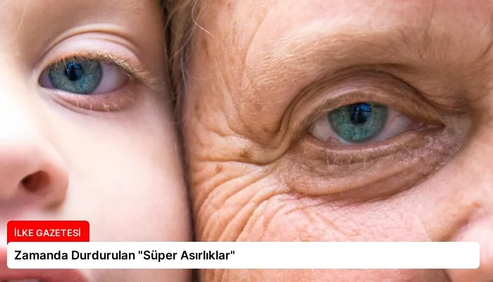 Zamanda Durdurulan “Süper Asırlıklar”