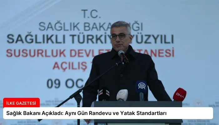 Sağlık Bakanı Açıkladı: Aynı Gün Randevu ve Yatak Standartları