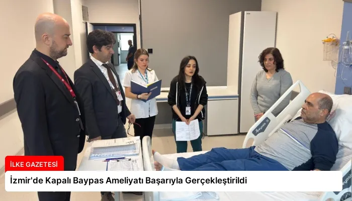 İzmir’de Kapalı Baypas Ameliyatı Başarıyla Gerçekleştirildi