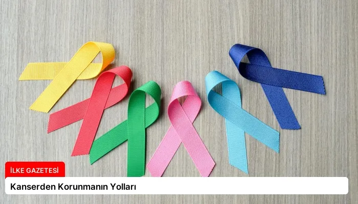 Kanserden Korunmanın Yolları