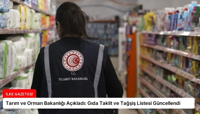Tarım ve Orman Bakanlığı Açıkladı: Gıda Taklit ve Tağşiş Listesi Güncellendi