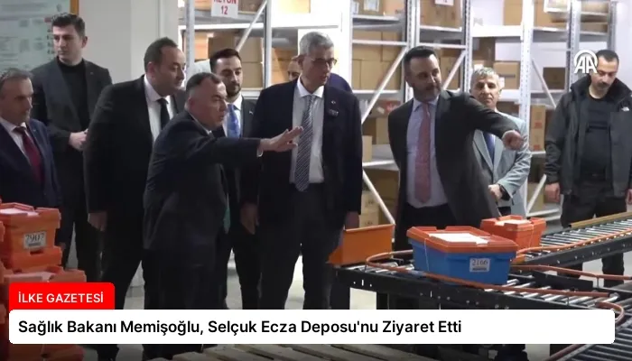 Sağlık Bakanı Memişoğlu, Selçuk Ecza Deposu’nu Ziyaret Etti