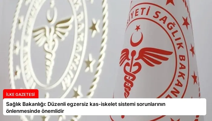 Sağlık Bakanlığı: Düzenli egzersiz kas-iskelet sistemi sorunlarının önlenmesinde önemlidir