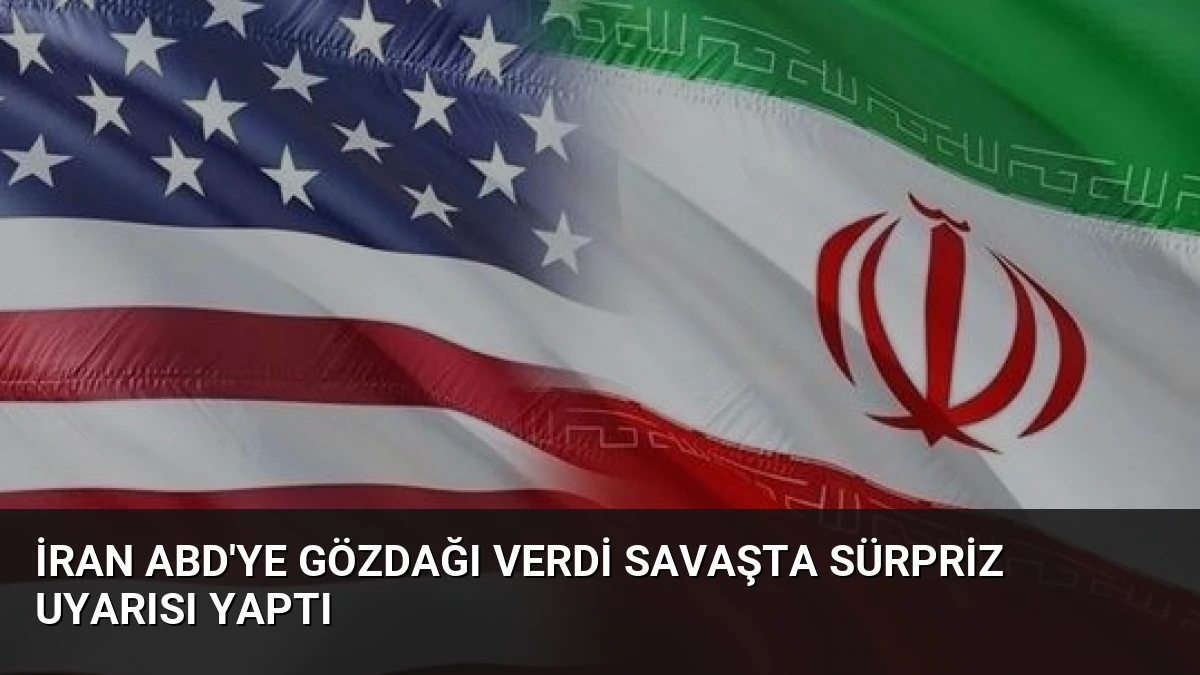 İran ABD’ye Gözdağı Verdi Savaşta Sürpriz Uyarısı Yaptı