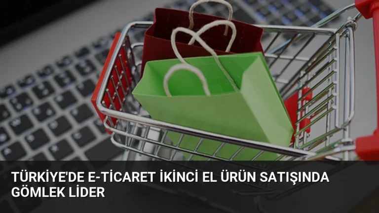 Türkiye’de E-Ticaret İkinci El Ürün Satışında Gömlek Lider
