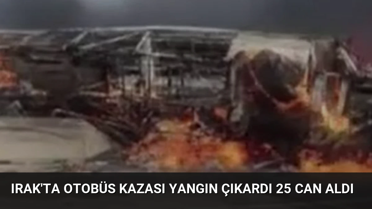 Irak’ta Otobüs Kazası Yangın Çıkardı 25 Can Aldı