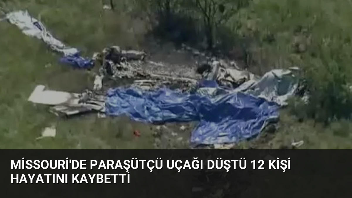 Missouri’de Paraşütçü Uçağı Düştü 12 Kişi Hayatını Kaybetti