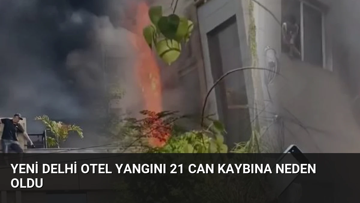 Yeni Delhi Otel Yangını 21 Can Kaybına Neden Oldu