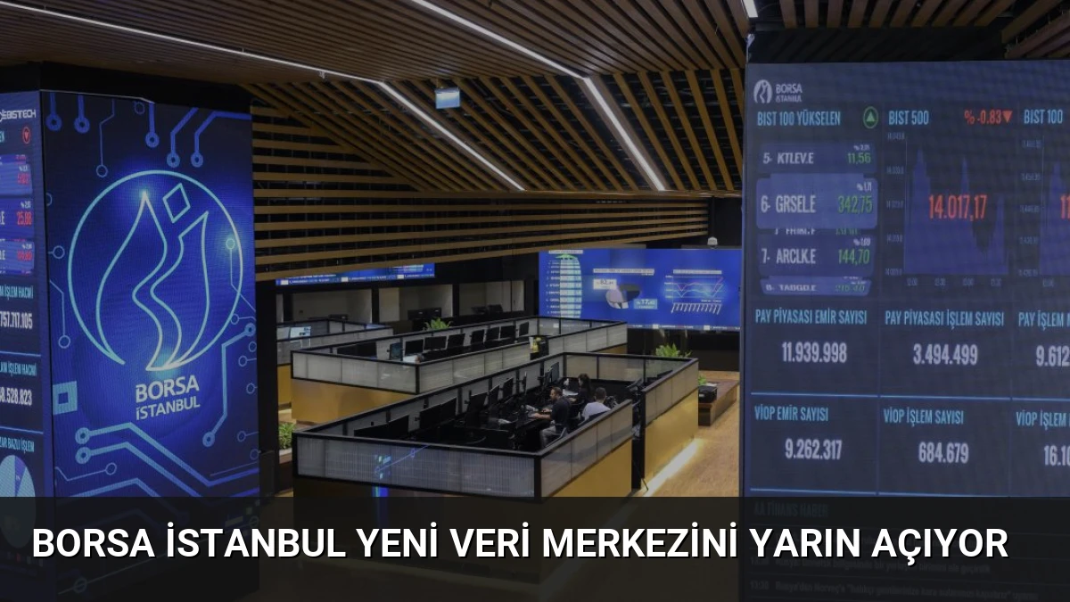 Borsa İstanbul Yeni Veri Merkezini Yarın Açıyor