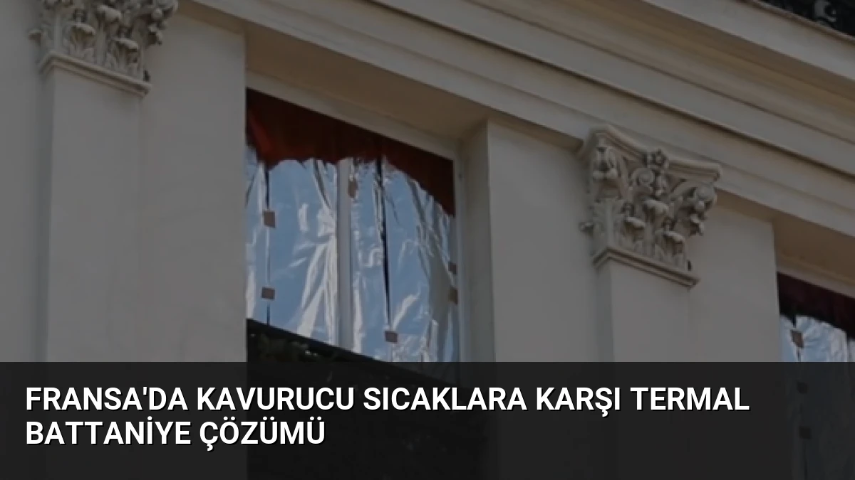 Fransa’da Kavurucu Sıcaklara Karşı Termal Battaniye Çözümü