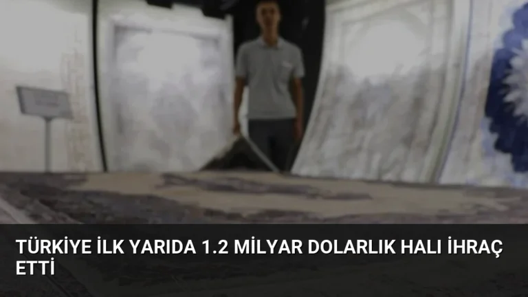 Türkiye İlk Yarıda 1.2 Milyar Dolarlık Halı İhraç Etti