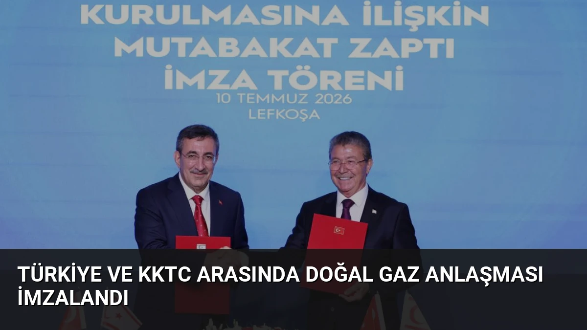 Türkiye ve KKTC Arasında Doğal Gaz Anlaşması İmzalandı