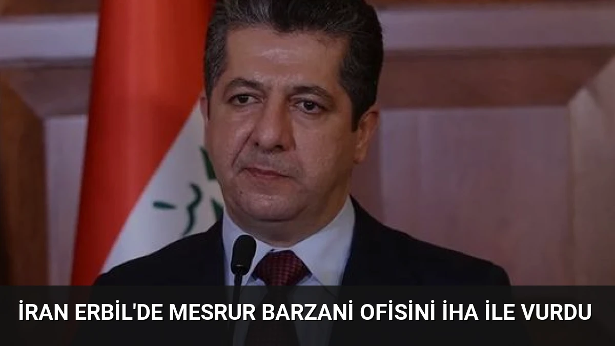 İran Erbil’de Mesrur Barzani Ofisini İHA ile Vurdu