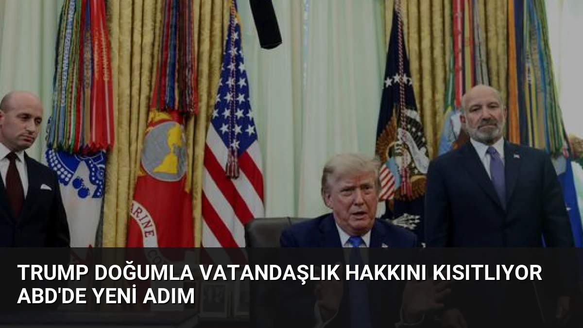 Trump Doğumla Vatandaşlık Hakkını Kısıtlıyor ABD’de Yeni Adım