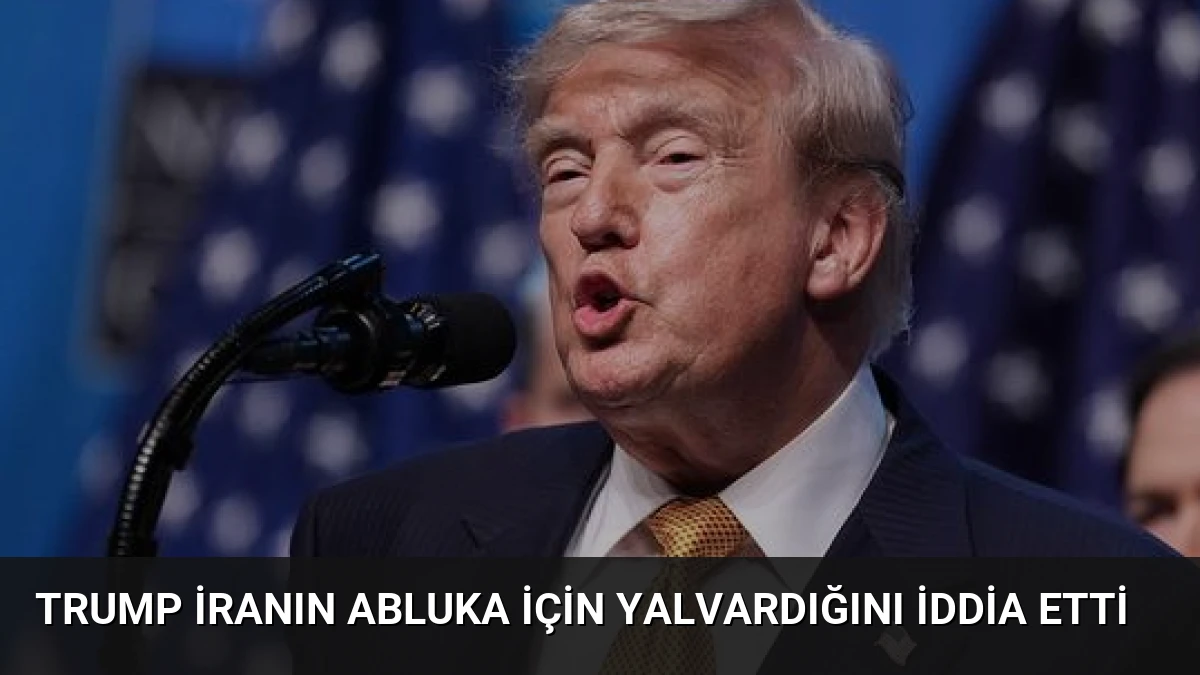 Trump İranın Abluka İçin Yalvardığını İddia Etti