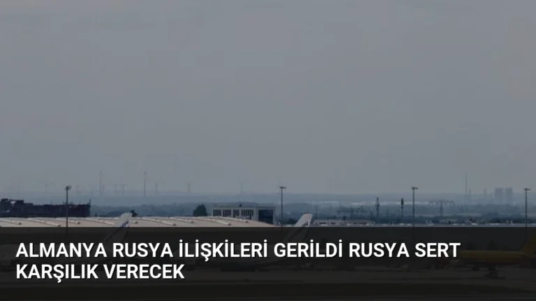 Almanya Rusya İlişkileri Gerildi Rusya Sert Karşılık Verecek