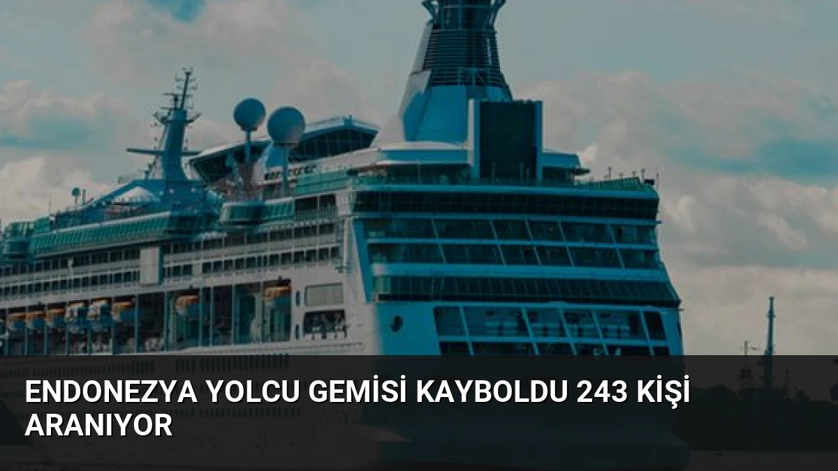 Endonezya Yolcu Gemisi Kayboldu 243 Kişi Aranıyor