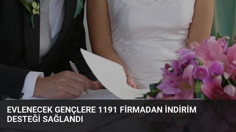 Evlenecek Gençlere 1191 Firmadan İndirim Desteği Sağlandı