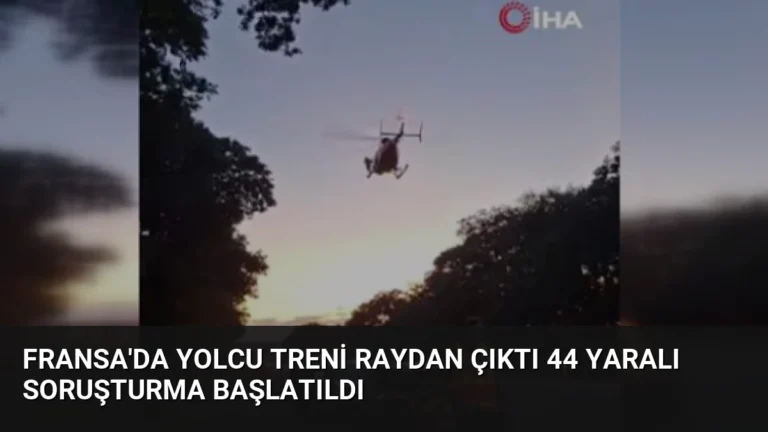 Fransa’da yolcu treni raydan çıktı 44 yaralı soruşturma başlatıldı
