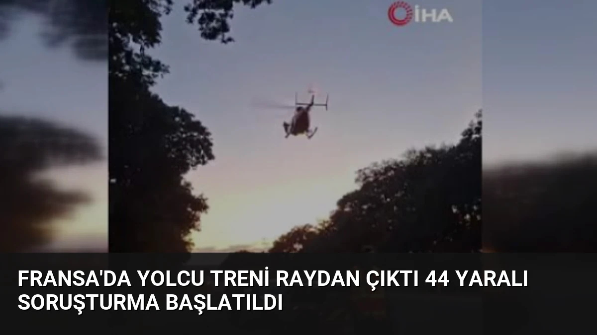 Fransa’da yolcu treni raydan çıktı 44 yaralı soruşturma başlatıldı