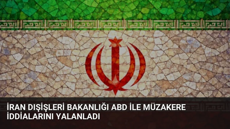 İran Dışişleri Bakanlığı ABD ile Müzakere İddialarını Yalanladı
