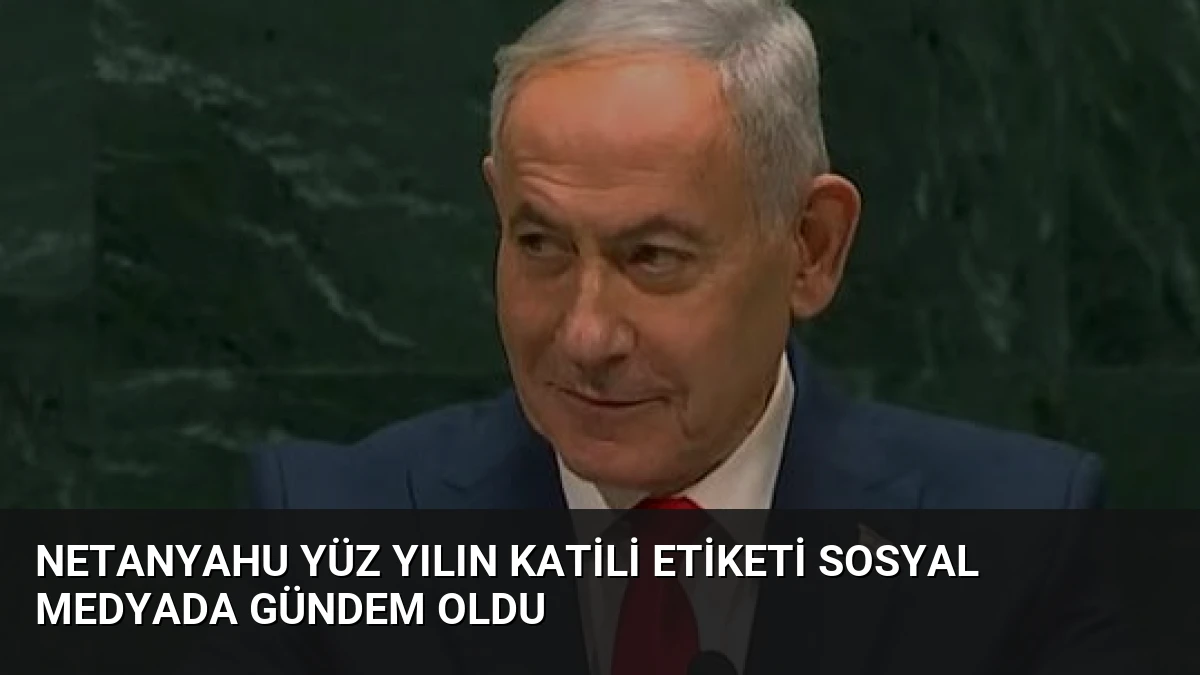Netanyahu Yüz Yılın Katili Etiketi Sosyal Medyada Gündem Oldu