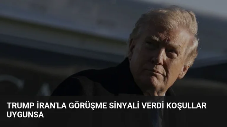 Trump İran’la Görüşme Sinyali Verdi Koşullar Uygunsa